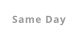 Same Day